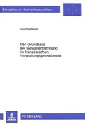 Cover: Der Grundsatz der Gewaltentrennung im franz&ouml;sischen Verwaltungsproze&szlig;recht - Peter Lang Verlag