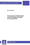 Cover: Die deutschen Relativs&auml;tze und ihre Entsprechungen im Koreanischen - Peter Lang Verlag