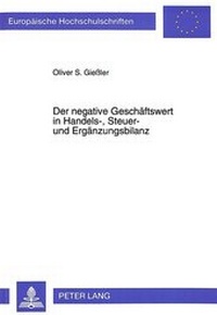 Abbildung von: Der negative Geschäftswert in Handels-, Steuer- und Ergänzungsbilanz - Peter Lang Verlag