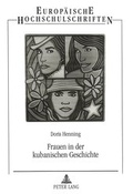 Cover: Frauen in der kubanischen Geschichte - Peter Lang Verlag