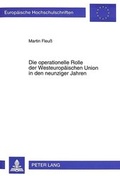 Cover: Die operationelle Rolle der Westeurop&auml;ischen Union in den neunziger Jahren - Peter Lang Verlag