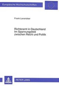 Abbildung von: Richteramt in Deutschland- Im Spannungsfeld zwischen Recht und Politik - Peter Lang Verlag