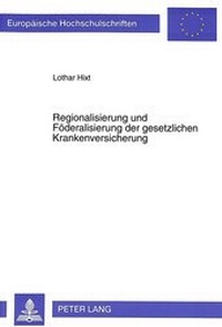 Abbildung von: Regionalisierung und Föderalisierung der gesetzlichen Krankenversicherung - Peter Lang Verlag