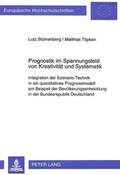 Cover: Prognostik im Spannungsfeld von Kreativit&auml;t und Systematik - Peter Lang Verlag