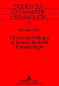 Cover: Chaos und Ordnung in Samuel Becketts Romantrilogie - Peter Lang Verlag