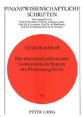 Cover: Die rheinland-pf&auml;lzischen Gemeinden im System des Finanzausgleichs - Peter Lang Verlag