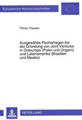 Cover: Ausgew&auml;hlte Rechtsfragen bei der Gr&uuml;ndung von Joint Ventures in Osteuropa (Polen und Ungarn) und Lateinamerika (Brasilien und Mexiko) - Peter Lang Verlag