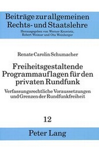 Abbildung von: Freiheitsgestaltende Programmauflagen für den privaten Rundfunk - Peter Lang Verlag