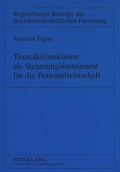 Cover: Transaktionskosten als Steuerungsinstrument f&uuml;r die Personalwirtschaft - Peter Lang Verlag