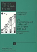 Cover: Die Hochschulpolitik in &Ouml;sterreich und Ungarn 1945-1995 - Peter Lang Verlag