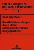 Cover: Krankheitsbewertungen durch Eltern asthmakranker Kinder und Jugendlicher - Peter Lang Verlag