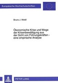 Cover: &Ouml;konomische Krise und Wege der Krisenbew&auml;ltigung aus der Sicht von F&uuml;hrungskr&auml;ften - eine empirische Analyse - Peter Lang Verlag