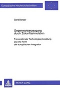 Cover: Gegenwartserzeugung durch Zukunftssimulation - Peter Lang Verlag