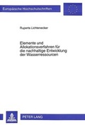 Cover: Elemente und Allokationsverfahren f&uuml;r die nachhaltige Entwicklung der Wasserressourcen - Peter Lang Verlag