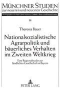 Cover: Nationalsozialistische Agrarpolitik und b&auml;uerliches Verhalten im Zweiten Weltkrieg - Peter Lang Verlag