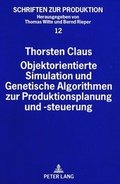 Cover: Objektorientierte Simulation und Genetische Algorithmen zur Produktionsplanung und -steuerung - Peter Lang Verlag