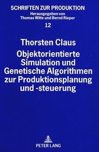 Abbildung von: Objektorientierte Simulation und Genetische Algorithmen zur Produktionsplanung und -steuerung - Peter Lang Verlag