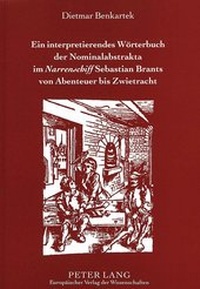 Abbildung von: Ein interpretierendes Wörterbuch der Nominalabstrakta im «Narrenschiff» Sebastian Brants von Abenteuer bis Zwietracht - Peter Lang Verlag