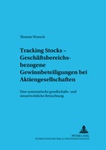 Cover: Tracking Stocks - Gesch&auml;ftsbereichsbezogene Gewinnbeteiligungen bei Aktiengesellschaften - Peter Lang Verlag