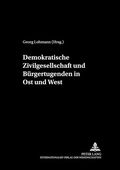 Cover: Demokratische Zivilgesellschaft und B&uuml;rgertugenden in Ost und West - Peter Lang Verlag