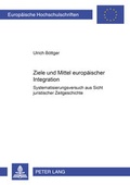 Cover: Ziele und Mittel europ&auml;ischer Integration - Peter Lang Verlag