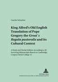 Cover: King Alfred's Old English Translation of Pope Gregory the Great's &laquo;Regula pastoralis&raquo; and its Cultural Context - Peter Lang Verlag