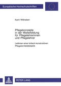 Cover: Pflegekonzepte in der Weiterbildung f&uuml;r Pflegelehrerinnen und Pflegelehrer - Peter Lang Verlag