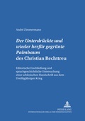 Cover: Der &laquo;Untergedr&uuml;ckte und wieder herf&uuml;r gegr&uuml;nte Palmbaum&raquo; des Christian Rechttreu - Peter Lang Verlag