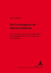 Abbildung von: Die Leistungszeit im Arbeitsverhältnis - Peter Lang Verlag