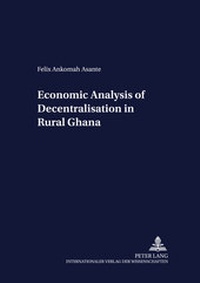 Enlarge image Cover: Economic Analysis of Decentralisation in Rural Ghana - Peter Lang Verlag