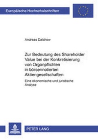 Abbildung von: Zur Bedeutung des Shareholder Value bei der Konkretisierung von Organpflichten in börsennotierten Aktiengesellschaften - Peter Lang Verlag