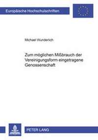 Abbildung von: Zum möglichen Mißbrauch der Vereinigungsform «eingetragene Genossenschaft» - Peter Lang Verlag