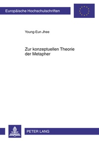 Abbildung von: Zur konzeptuellen Theorie der Metapher - Peter Lang Verlag