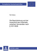 Cover: Die Beschraenkung und der Ausschlu&szlig; des Unterhalts zwischen Verwandten nach &sect; 1611 BGB - Peter Lang Verlag