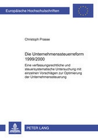 Abbildung von: Die Unternehmenssteuerreform 1999/2000 - Peter Lang Verlag