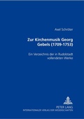 Cover: Zur Kirchenmusik Georg Gebels (1709-1753) - Peter Lang Verlag