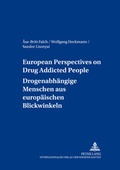 Cover: European Perspectives on Drug Addicted People- Drogenabh&auml;ngige Menschen aus europ&auml;ischen Blickwinkeln - Peter Lang Verlag
