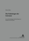 Cover: Die Pathologie der Literatur - Peter Lang Verlag