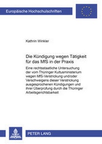 Abbildung von: Die Kündigung wegen Tätigkeit für das MfS in der Praxis - Peter Lang Verlag