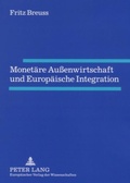 Cover: Monet&auml;re Au&szlig;enwirtschaft und Europ&auml;ische Integration - Peter Lang Verlag