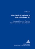 Cover: The Classical Tradition in Czech Medieval Art - Peter Lang Verlag