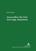 Cover: Franz Kafka's &laquo;The Trial&raquo;: Four Stage Adaptations - Peter Lang Verlag