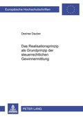 Cover: Das Realisationsprinzip als Grundprinzip der steuerrechtlichen Gewinnermittlung - Peter Lang Verlag