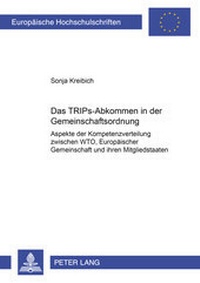Abbildung von: Das TRIPs-Abkommen in der Gemeinschaftsordnung - Peter Lang Verlag