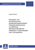 Cover: Konzeption und Entwicklung einer probleml&ouml;sungsorientierten Interaktionskomponente zur Abbildung betriebswirtschaftlicher Fallstudien in hypermedialen Lehr-/Lernsystemen - Peter Lang Verlag