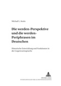 Cover: Die &laquo;werden&raquo;-Perspektive und die &laquo;werden&raquo;-Periphrasen im Deutschen - Peter Lang Verlag
