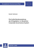 Cover: Die Aufsichtsratsverg&uuml;tung als Erfolgsfaktor im deutschen Corporate-Governance-System - Peter Lang Verlag