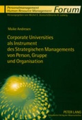 Cover: Corporate Universities als Instrument des Strategischen Managements von Person, Gruppe und Organisation - Peter Lang Verlag