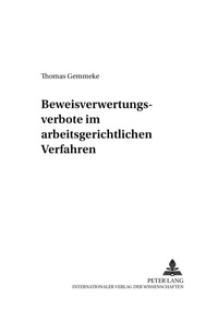 Abbildung von: Beweisverwertungsverbote im arbeitsgerichtlichen Verfahren - Peter Lang Verlag