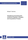 Cover: Darstellung praxisrelevanter, rechtlicher Aspekte im Merger and Acquisition-Prozess - Peter Lang Verlag